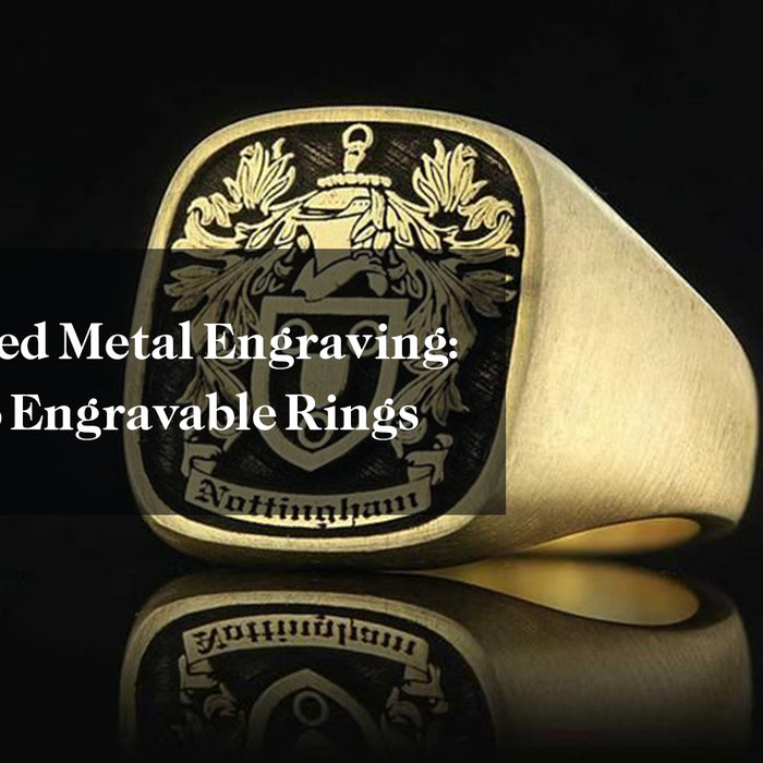 Personalized Metal Engraving: A Guide to Engravable Rings