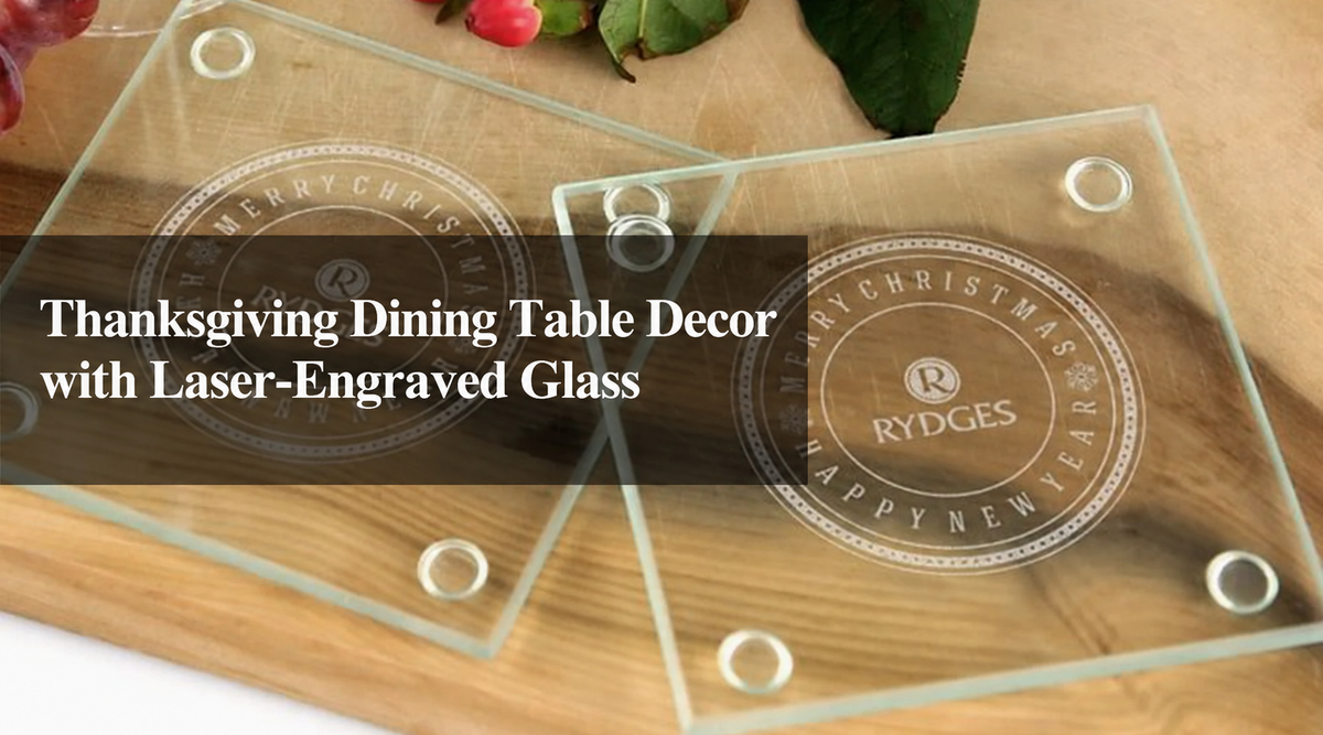 Cover image for Thanksgiving dining table decor with laser-engraved glass, featuring engraved glass coasters on a wooden tabletop.