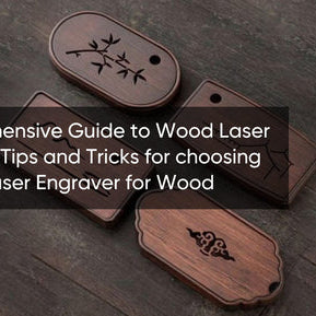 A comprehensive Guide to Wood Laser Engravers : Tips and Tricks for choosing the Best Laser Engraver for Wood